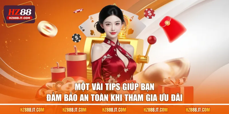 Một vài tips giúp bạn đảm bảo an toàn khi tham gia ưu đãi